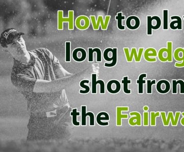 How to play Long Wedge Shots - Golf Tips