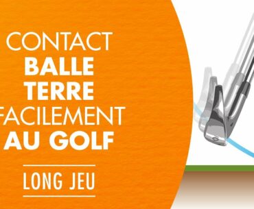 Contact balle terre au golf (compressez enfin la balle)