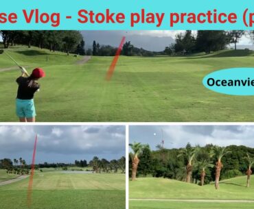 Course Vlog - Stroke play practice (part 2) (343)