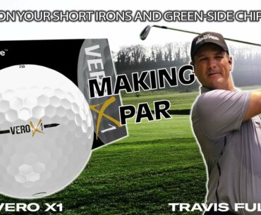 Tips on your short irons and green-side chipping - Making Par with Travis Fulton and The VERO X1