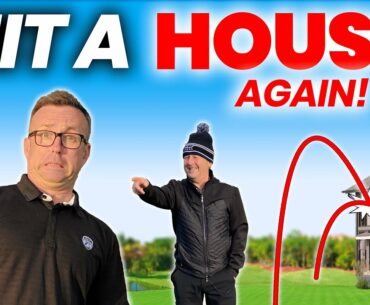 I HIT A HOUSE PLAYING GOLF ... AGAIN ! with an UNBELIEVABLE ENDING!