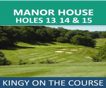 The Manor House Golf Club with Kingy (Part 5)