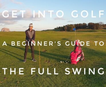 GET INTO GOLF - A BEGINNER'S GUIDE TO THE FULL SWING