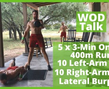 WOD Talk and Demo with Coach Kyle 5 x 3 minute 400m 10 LR KBS AMRAP Burpee