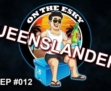 On The Esky - EP #012 - QUEENSLANDER!! State of Origin Game 3 recap + much more