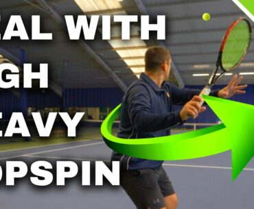 How To Deal With High Heavy Topspin in Tennis - 5 Ways How To Play Against Topspin Shots