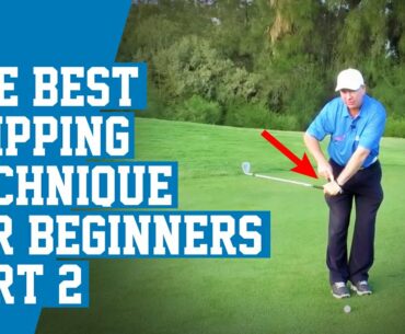 The Best Chipping Technique for Beginners - Part Two