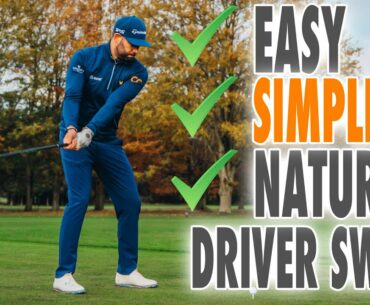 How to Get An Easy, Simple And Natural Driver Swing