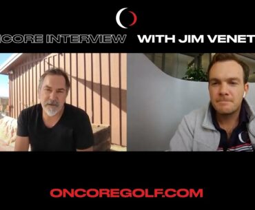 OnCore Interviews renowned golf instructor Jim Venetos