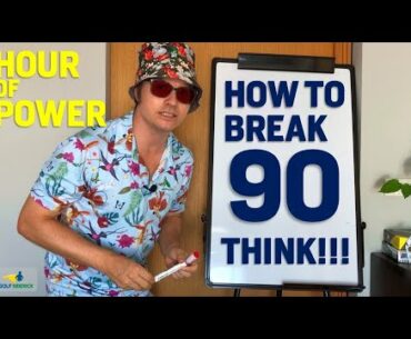 How to Break 90 in Golf - THINK! and use System 25 the Magic Number HOUR OF POWER