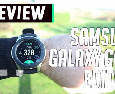 Samsung Galaxy Golf Edition Watch Review | How To Use All The Features On Your Golf GPS Watch