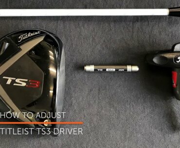 How to adjust your Titleist TS3 driver