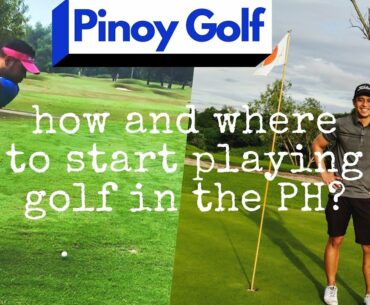 How and Where to Start Playing Golf in the Philippines? | Pinoy Golf | Phim & Doc JM