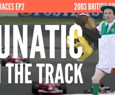2003 British Grand Prix: Lunatic on the Track