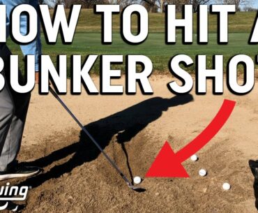 How To Hit A Bunker Shot | Increase Your Sand Saves