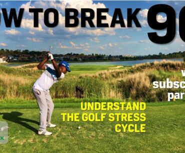 How to Break 90 - Course Management & Cycle of Golf Stress Explained