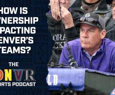 How is ownership impacting Denver’s teams? l THE Denver Sports Podcast