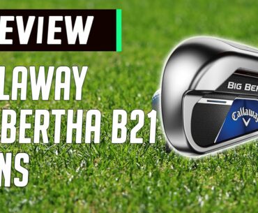 Callaway Big Bertha B21 Iron Review | Best Game-Improvement Irons of 2020? | Golfmagic.com