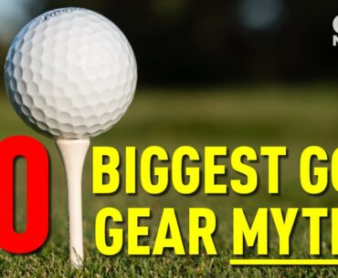 10 BIGGEST GOLF GEAR MYTHS!