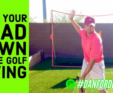 KEEP YOUR HEAD DOWN IN THE GOLF SWING | HEAD MOVEMENTS || Danford Golf