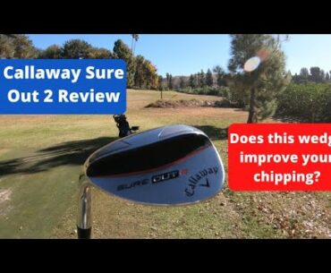 Callaway Sure Out 2 Wedge Review | Does This Wedge That Improve Your Chipping?