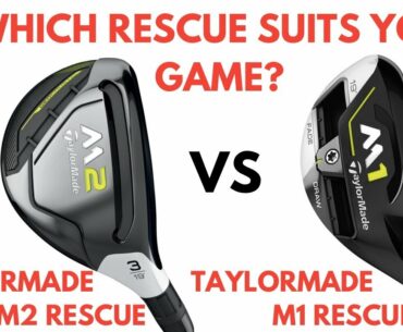 TaylorMad M2 Rescue V TaylorMade M1 Rescue - Which Rescue Suits Your Game?