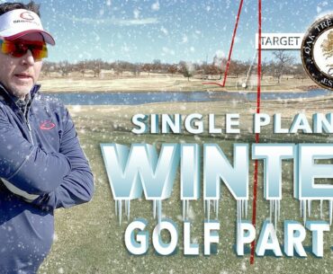 Playing Winter Golf with the Single Plane Golf Swing - Part 2