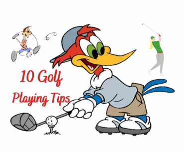 10 Golf Playing Tips (For A Better Golf Game)