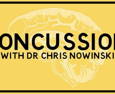 Concussion, with Dr Chris Nowinski