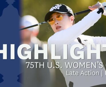 2020 U.S. Women's Open, Round 1: Late Highlights
