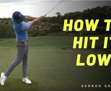 GOLF: HOW TO HIT IT LOW