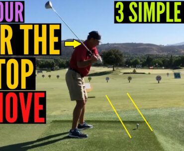 3 Simple Tips to FIX Your Over the Top Move