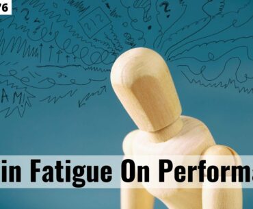 76: How Can Brain Fatigue Affect Performance?