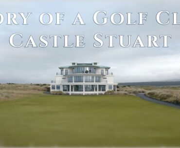 Castle Stuart feat. Gil Hanse: Story of a Golf Club