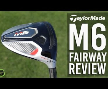 TAYLORMADE M6 FAIRWAY WOOD REVIEW