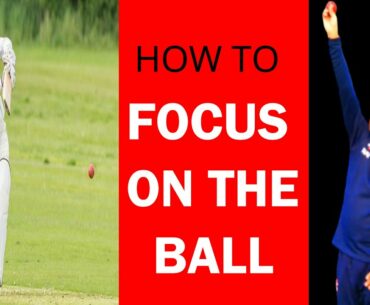 HOW TO WATCH THE BALL BETTER