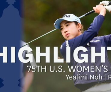 2020 U.S. Women's Open, Round 3: Yealimi Noh Highlights