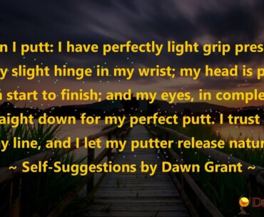 When I putt: I have perfectly light grip pressure, perfectly slight hinge in my wrist; my head is...