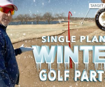 Playing Winter Golf with the Single Plane Golf Swing - Part 3