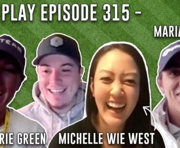 MAJOR Golf Week featuring Michelle Wie West, Maria Fassi & Jaye Marie Green  - Fore Play Episode 315