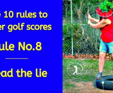 The 10 rules to lower golf scores. Rule  - Read the Lie!