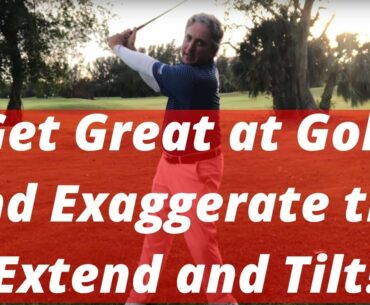 Get Great at Golf and Exaggerate the Extend and Tilt! PGA Golf Professional Jess Frank