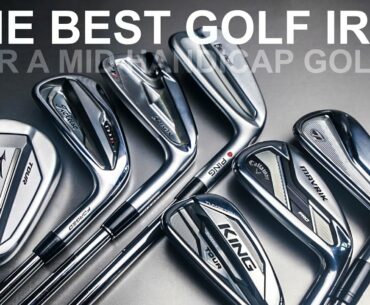 THE BEST GOLF IRONS for a MID HANDICAP GOLFER or maybe ANY GOLFER