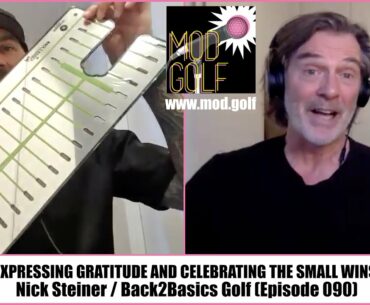 Expressing Gratitude and Celebrating The Small Wins - Nick Steiner, Founder of Back2Basics Golf