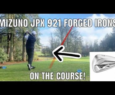 MIZUNO JPX 921 FORGED IRONS | OUT ON THE COURSE!