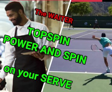 (The Waiter) FOR A GREAT TOPSPIN SERVE