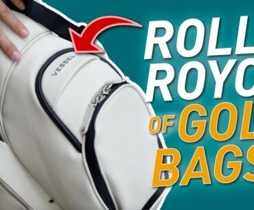 THE ROLLS ROYCE OF GOLF BAGS? Vessel Golf Bag Review