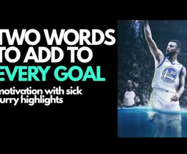 every one needs to hear this: TWO WORDS TO ADD TO EVERY GOAL