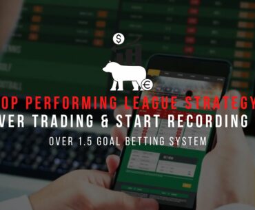 Top Performing Leagues Over 1.5 Goal Football Betting Strategy (GENUINE SYSTEM)