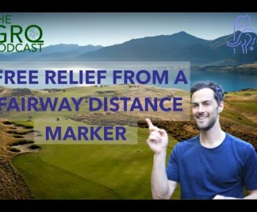 Free Relief from a Fairway Distance Marker - Golf Rules